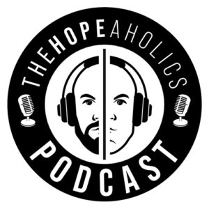 Hopeaholics Podcast